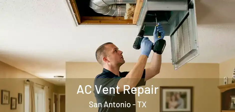 AC Vent Repair San Antonio - TX
