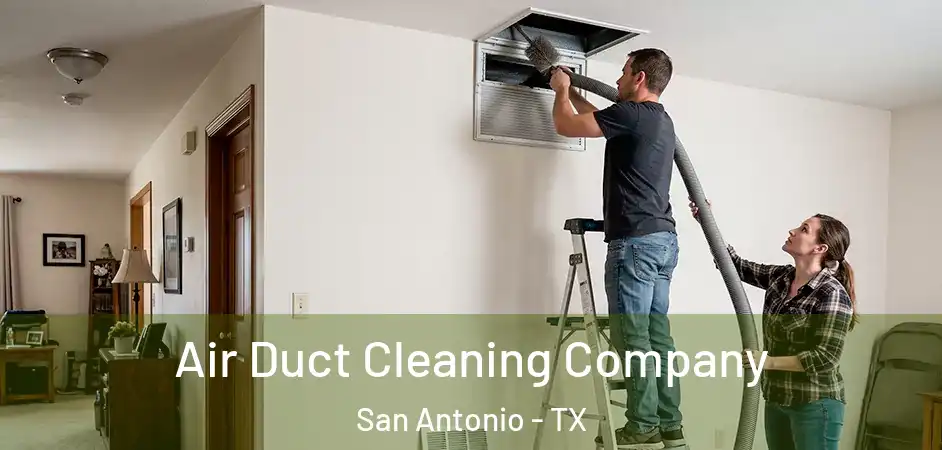  Air Duct Cleaning Company San Antonio - TX