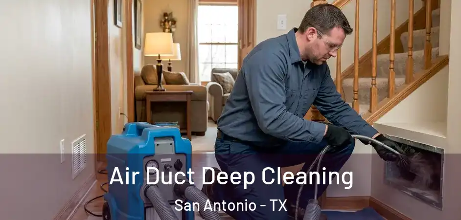  Air Duct Deep Cleaning San Antonio - TX