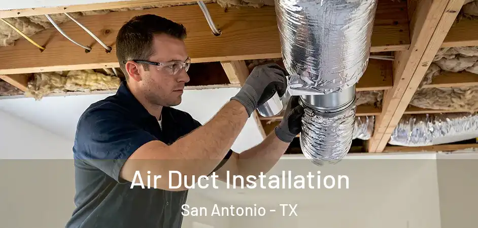  Air Duct Installation San Antonio - TX