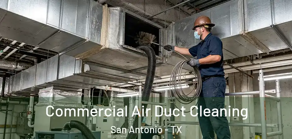 Commercial Air Duct Cleaning San Antonio - TX