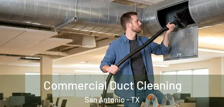 Commercial Duct Cleaning San Antonio - TX