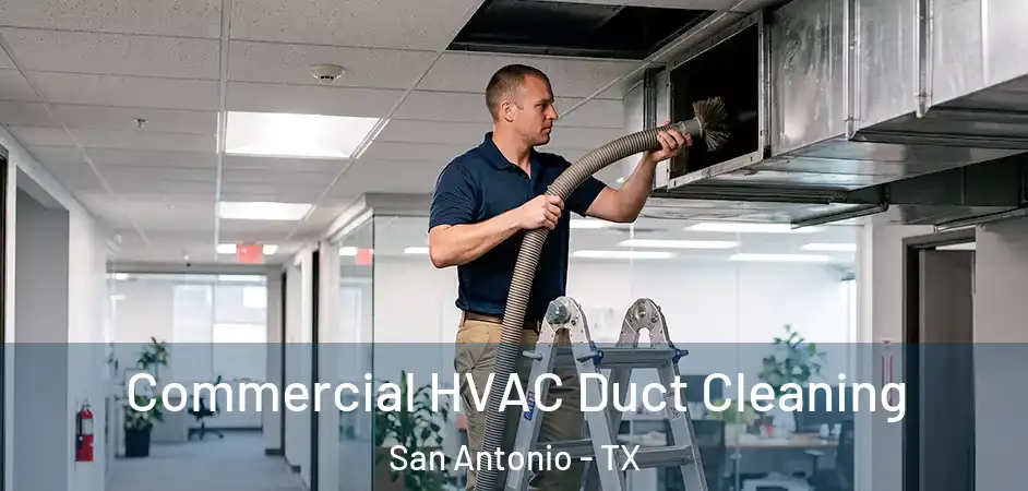 Commercial HVAC Duct Cleaning San Antonio - TX
