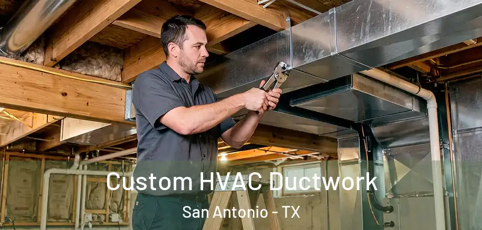  Custom HVAC Ductwork San Antonio - TX
