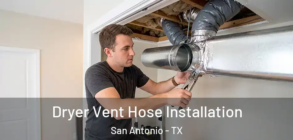  Dryer Vent Hose Installation San Antonio - TX