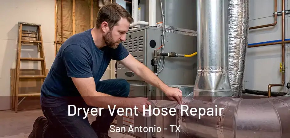 Dryer Vent Hose Repair San Antonio - TX