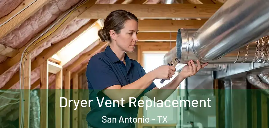 Dryer Vent Replacement San Antonio - TX