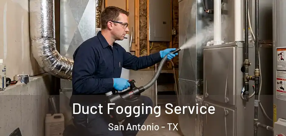Duct Fogging Service San Antonio - TX