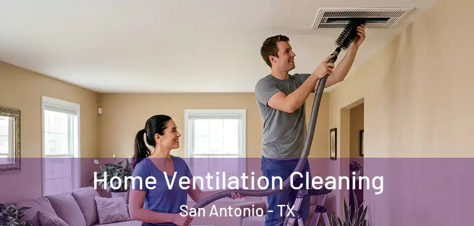 Home Ventilation Cleaning San Antonio - TX