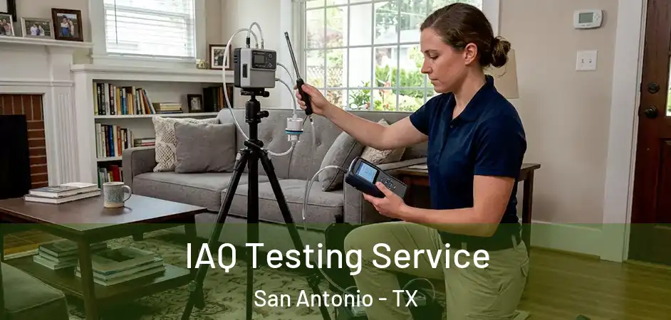IAQ Testing Service San Antonio - TX
