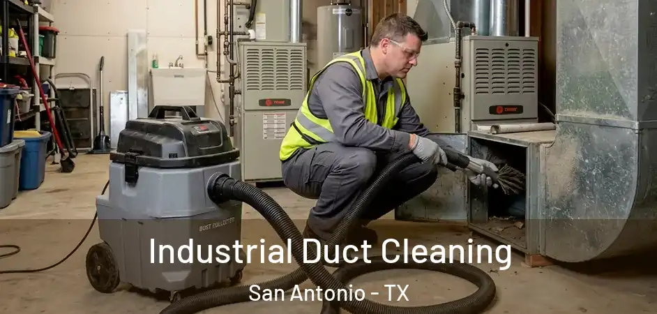 Industrial Duct Cleaning San Antonio - TX