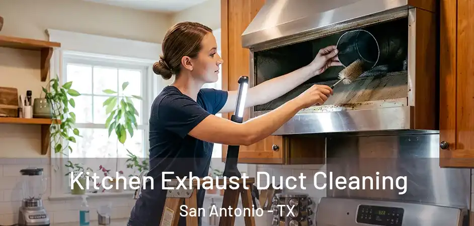  Kitchen Exhaust Duct Cleaning San Antonio - TX