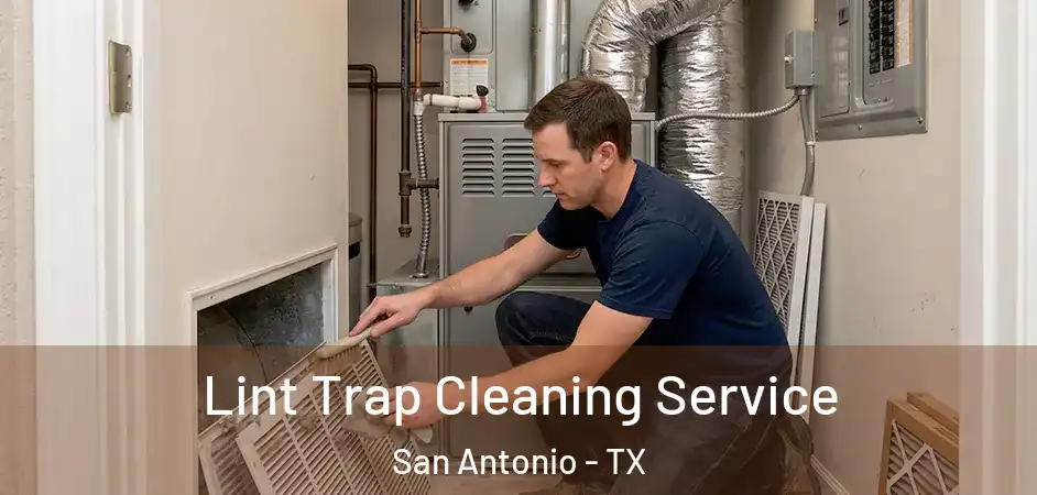 Lint Trap Cleaning Service San Antonio - TX