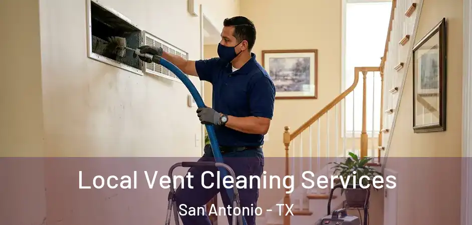 Local Vent Cleaning Services San Antonio - TX